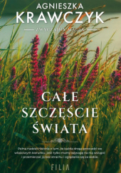 Okładka książki Całe szczęście świata Agnieszka Krawczyk
