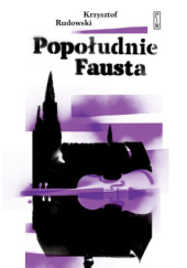 Okładka książki Popołudnie Fausta Krzysztof Rudowski