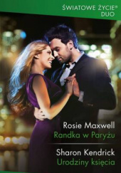 Okładka książki Randka w Paryżu; Urodziny księcia Sharon Kendrick,&nbsp;Rosie Maxwell