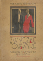 Okładka książki Zwyczaje towarzyskie: podręcznik praktyczny dla pań i panów - Mieczysław Rościszewski
