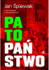 Okładka książki Patopaństwo. O tym, jak elity pustoszą nasz kraj Jan Śpiewak