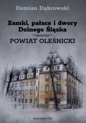 Zamki, pałace i dwory Dolnego Śląska. Powiat oleśnicki