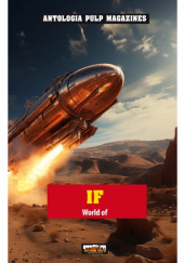 Okładka książki If. Worlds of Science Fiction. Vol. 1 Philip José Farmer,&nbsp;Daniel F. Galouye,&nbsp;Raymond F. Jones,&nbsp;R.A. Lafferty,&nbsp;C. C. MacApp,&nbsp;Rog Phillips,&nbsp;Frederik Pohl,&nbsp;Lester del Rey,&nbsp;James H. Schmitz,&nbsp;Clifford D. Simak,&nbsp;Kurt Vonnegut,&nbsp;Robert Moore Williams,&nbsp;Alfred Elton van Vogt