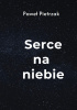 Okładka książki Serce na niebie Paweł Pietrzak