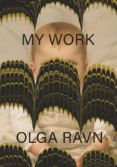 Okładka książki My Work Olga Ravn