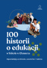 Okładka książki 100 historii o edukacji w Szkole w Chmurze. Opowiadają uczniowie, uczennice i rodzice Fundacja Szkoła w Chmurze