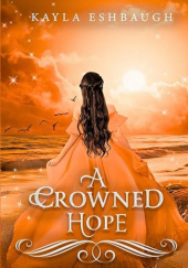 Okładka książki A Crowned Hope Kayla Eshbaugh