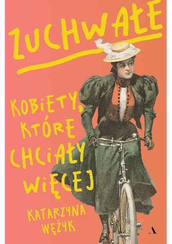 Zuchwałe kobiety, które chciały więcej