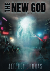 Okładka książki The New God: A Punktown Novel Jeffrey Thomas