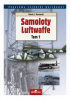 Samoloty Luftwaffe 1933-1945. Tom I