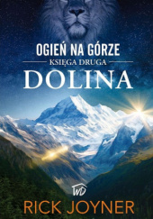 Okładka książki Ogień na górze – Część 2 Dolina Rick Joyner