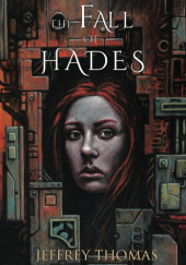 Okładka książki The Fall of Hades Jeffrey Thomas