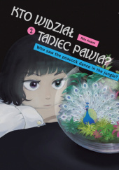 Kto widział taniec pawia? tom 2 Rito Asami