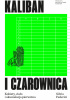 Okładka książki Kaliban i czarownica. Kobiety, ciało i akumulacja pierwotna Silvia Federici
