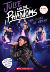 Okładka książki Julie and the Phantoms: The Edge of Great autora Micol Ostow, 9781338713374