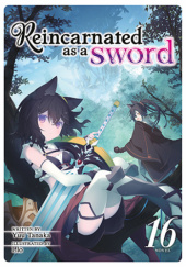 Okładka książki Reincarnated as a Sword, Vol. 16 (light novel) Yuu Tanaka