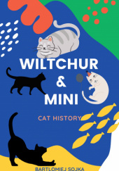 WILTCHUR & MINI CAT HISTORY