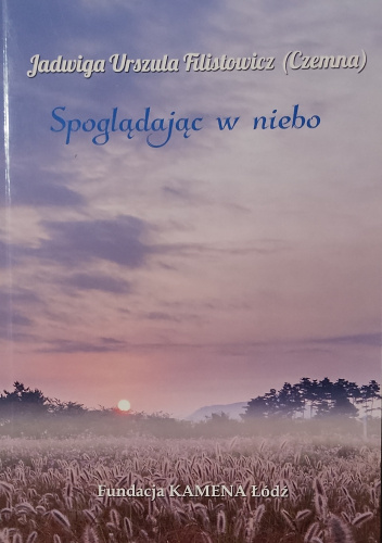 Spoglądając w niebo - Jadwiga Urszula Filistowicz | Książka w