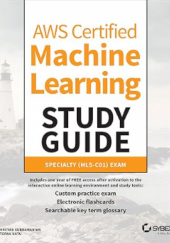 Okładka książki AWS Certified Machine Learning Study Guide: Specialty (MLS-C01) autora Stefan Natu, Shreyas Subramanian, 1119821002