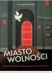 Okładka książki Miasto Wolności Leszek Pietrzak