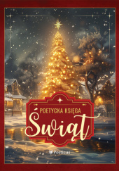 Okładka książki Poetycka Księga Świąt Katarzyna Dominik,&nbsp;Paulina Korczak,&nbsp;Agnieszka Lisztwan