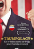 Okładka książki TrumPolacy. Kto w Polsce czeka na drugą amerykańską rewolucję Robert Kowalczyk,&nbsp;Adam Sokołowski