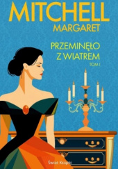 Okładka książki Przeminęło z wiatrem. Tom 1 (edycja kolekcjonerska) Margaret Mitchell