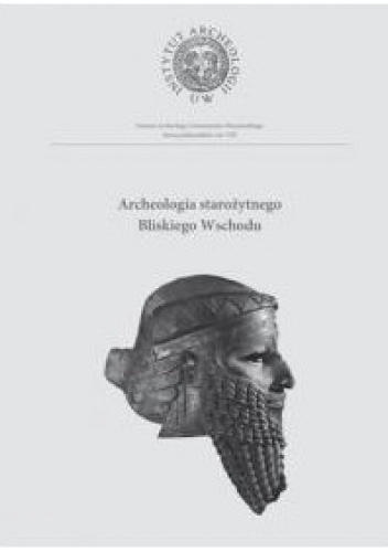 Archeologia starożytnego Bliskiego Wschodu - Anna Smogorzewska