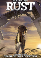 Okładka książki Rust: Death of the Rocket Boy Royden Lepp