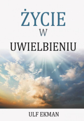Okładka książki Życie w uwielbieniu Ulf Ekman