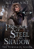 Okładka książki Prisoner of Steel and Shadow Meg Anne