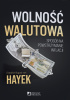 Okładka książki Wolność walutowa Friedrich August von Hayek