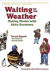 Okładka książki Waiting on the Weather: Making Movies with Akira Kurosawa Teruyo Nogami,&nbsp;Donald Richie