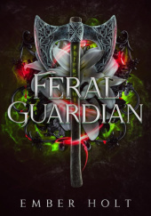 Okładka książki Feral Guardian Ember Holt