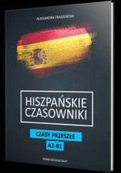 Okładka książki Hiszpańskie czasowniki – Czasy przeszłe [A2-B1] Aleksandra Fraszewska
