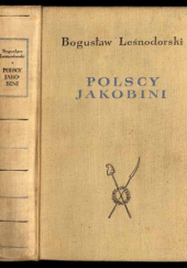 Okładka książki Polscy jakobini : karta z dziejów insurekcji 1794 roku autora Bogusław Leśniodorski, 