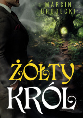 Okładka książki Żółty król Marcin Brodecki