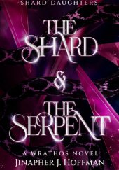 Okładka książki The Shard and The Serpent Jinapher J. Hoffman