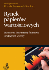 Rynek papierów wartościowych. Inwestorzy, instrumenty finansowe i metody ich wyceny