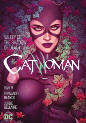 Okładka książki Catwoman: Valley of the Shadow of Death autora Jordie Bellaire,&nbsp;Fernando Blanco,&nbsp;Ram Venkatesan, 9781779512635