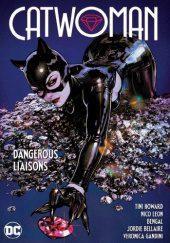 Okładka książki Catwoman: Dangerous Liaisons Jordie Bellaire,&nbsp;Bengal,&nbsp;Veronica Gandini,&nbsp;Tini Howard,&nbsp;Nico Leon