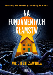 Okładka książki Na fundamentach kłamstw Wojciech Zawioła