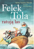Okładka książki Felek i Tola ratują las Thé Tjong-Khing,&nbsp;Sylvia Vanden Heede