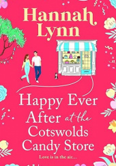 Okładka książki Happy Ever After at the Cotswolds Candy Store Hannah Lynn