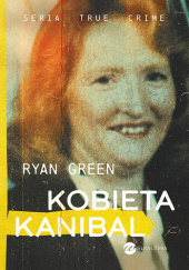 Okładka książki Kobieta kanibal Ryan Green