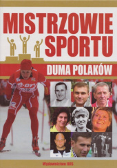 Okładka książki Mistrzowie sportu duma Polaków autora Piotr Szymanowski, 9788377382714