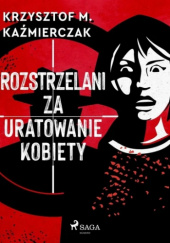 Rozstrzelani za uratowanie kobiety