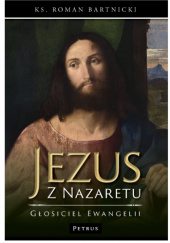 Jezus z Nazaretu. Głosiciel Ewangelii