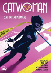 Okładka książki Catwoman: Cat International Sami Basri,&nbsp;Vicente Cifuentes,&nbsp;Veronica Gandini,&nbsp;Tini Howard,&nbsp;Nico Leon