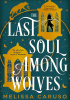 Okładka książki The Last Soul Among Wolves Melissa Caruso